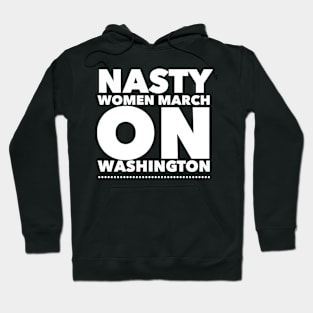 Nasty Woman March Hoodie